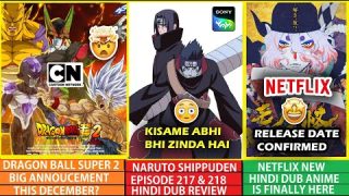 Dragon Ball Super 2 Anime BIG Update & Netflix New Hindi Dub Anime & Naruto Hindi Dub Update